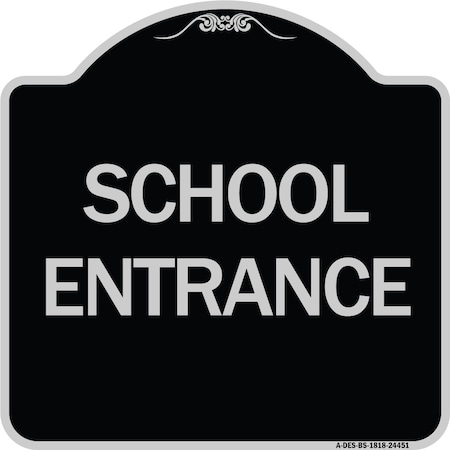 Signmission Designer Series School Entrance, Black & Silver Heavy-Gauge Aluminum Sign, 18" x 18", BS-1818-24451 A-DES-BS-1818-24451